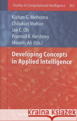 Developing Concepts in Applied Intelligence Kishan G. Mehrotra Chilukuri Mohan Jae C. Oh 9783642213311