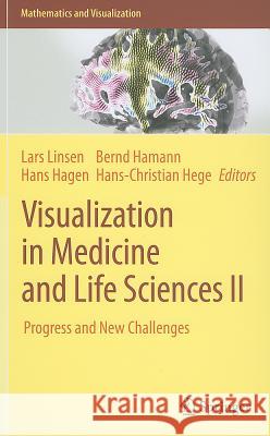 Visualization in Medicine and Life Sciences II: Progress and New Challenges Lars Linsen, Hans Hagen, Bernd Hamann, Hans-Christian Hege 9783642216077