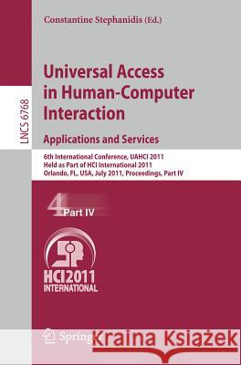 Universal Access in Human-Computer Interaction. Applications and Services: 6th International Conference, Uahci 2011, Held as Part of Hci International Stephanidis, Constantine 9783642216565 Springer
