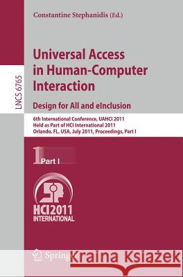 Universal Access in Human-Computer Interaction. Design for All and Einclusion: 6th International Conference, Uahci 2011, Held as Part of Hci Internati Stephanidis, Constantine 9783642216718