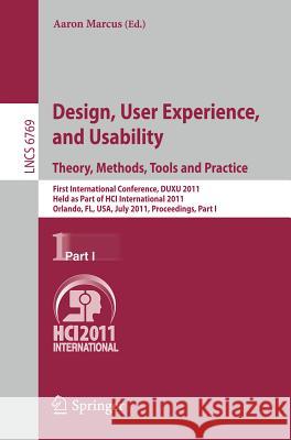 Design, User Experience, and Usability. Theory, Methods, Tools and Practice: First International Conference, Duxu 2011, Held as Part of Hci Internatio Marcus, Aaron 9783642216749