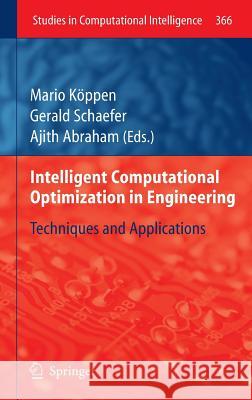Intelligent Computational Optimization in Engineering: Techniques & Applications Köppen, Mario 9783642217043 Springer