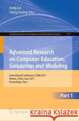 Advanced Research on Computer Education, Simulation and Modeling: International Conference, Cesm 2011, Wuhan, China, June 18-19, 2011. Proceedings, Pa Lin, Sally 9783642217821