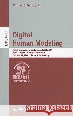 Digital Human Modeling: Third International Conference, Icdhm 2011, Held as Part of Hci International 2011, Orlando, Fl, Usa, July 9-14, 2011, Duffy, Vincent G. 9783642217982