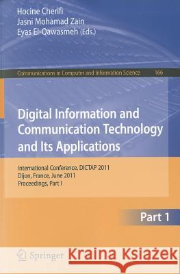 Digital Information and Communication Technology and Its Applications: International Conference, DICTAP 2011, Dijon, France, June 21-23, 2011, Proceed Cherifi, Hocine 9783642219832 Springer