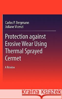 Protection Against Erosive Wear Using Thermal Sprayed Cermet: A Review Bergmann, Carlos P. 9783642219863