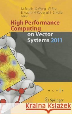 High Performance Computing on Vector Systems 2011 Michael Resch Xin Wang Martin Galle 9783642222436 Springer
