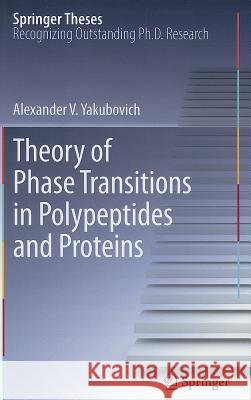 Theory of Phase Transitions in Polypeptides and Proteins Alexander V. Yakubovich 9783642225918 Springer