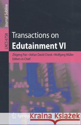 Transactions on Edutainment VI Zhigeng Pan Adrian David Cheok Wolfgang M 9783642226380 Springer