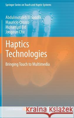 Haptics Technologies: Bringing Touch to Multimedia El Saddik, Abdulmotaleb 9783642226571