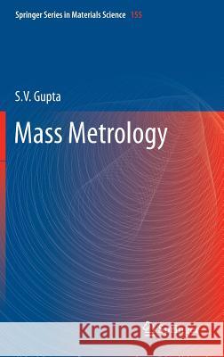 Mass Metrology S. V. Gupta   9783642234118 Springer-Verlag Berlin and Heidelberg GmbH & 