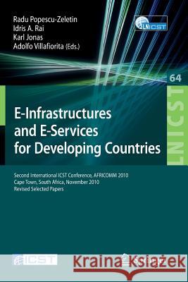 E-Infrastructure and E-Services for Developing Countries: Second International Icst Conference, Africom 2010, Cape Town, South Africa, November 25-26, Popescu-Zeletin, Radu 9783642238277 Springer-Verlag Berlin and Heidelberg GmbH & 