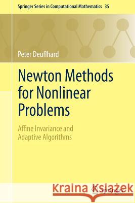Newton Methods for Nonlinear Problems: Affine Invariance and Adaptive Algorithms Peter Deuflhard 9783642238987 Springer-Verlag Berlin and Heidelberg GmbH & 