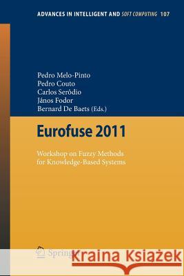 Eurofuse 2011: Workshop on Fuzzy Methods for Knowledge-Based Systems Bernard De Baets, János Fodor, Carlos Serodio, Pedro Couto, Pedro Melo-Pinto 9783642240003