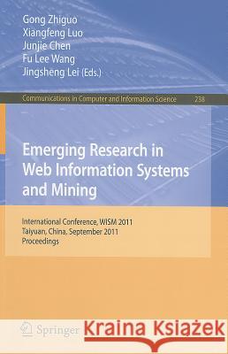 Emerging Research in Web Information Systems and Mining: International Conference, WISM 2011 Taiyuan, China, September 23-25, 2011 Proceedings Zhiguo, Gong 9783642242724 Springer-Verlag Berlin and Heidelberg GmbH & 