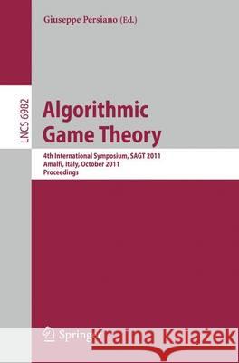 Algorithmic Game Theory: 4th International Symposium, SAGT 2011, Amalfi, Italy, October 17-19, 2011, Proceedings Persiano, Giuseppe 9783642248283