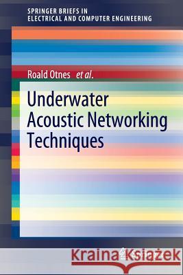 Underwater Acoustic Networking Techniques Alfred Asterjadhi Paolo Casari Michael Goetz 9783642252235