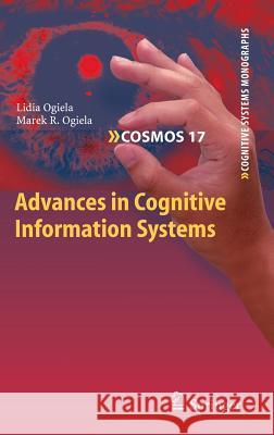 Advances in Cognitive Information Systems Lidia Ogiela Marek R. Ogiela  9783642252457