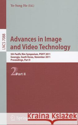 Advances in Image and Video Technology: 5th Pacific Rim Symposium, PSIVT 2011, Gwangju, South Korea, November 20-23, 2011, Proceedings, Part II Ho, Yo-Sung 9783642253454 Springer
