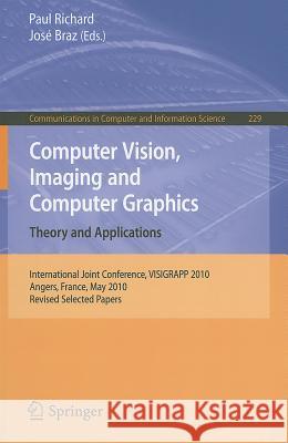 Computer Vision, Imaging and Computer Graphics. Theory and Applications: International Joint Conference, VISIGRAPP 2010, Angers, France, May 17-21, 20 Richard, Paul 9783642253812
