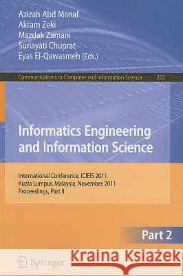 Informatics Engineering and Information Science: International Conference, ICIEIS 2011, Kuala Lumpur, Malaysia, November 14-16, 2011. Proceedings, Par Abd Manaf, Azizah 9783642254529 Springer