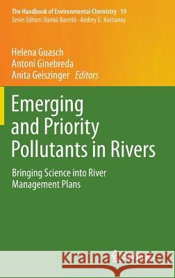 Emerging and Priority Pollutants in Rivers: Bringing Science Into River Management Plans Guasch, Helena 9783642257216 Springer