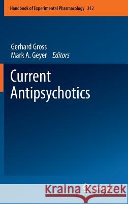Current Antipsychotics Gerhard Gross Mark A. Geyer 9783642257605