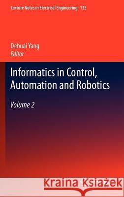 Informatics in Control, Automation and Robotics: Volume 2 Yang, Dehuai 9783642259913 Springer