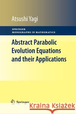 Abstract Parabolic Evolution Equations and Their Applications Yagi, Atsushi 9783642261794 Springer, Berlin
