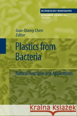 Plastics from Bacteria: Natural Functions and Applications George Guo-Qiang Chen 9783642262197 Springer-Verlag Berlin and Heidelberg GmbH & 