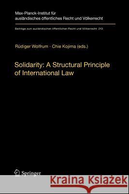 Solidarity: A Structural Principle of International Law Rüdiger Wolfrum, Chie Kojima 9783642262470