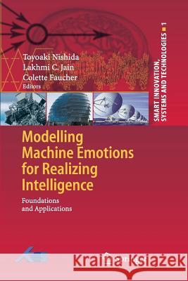 Modelling Machine Emotions for Realizing Intelligence: Foundations and Applications Nishida, Toyoaki 9783642263262