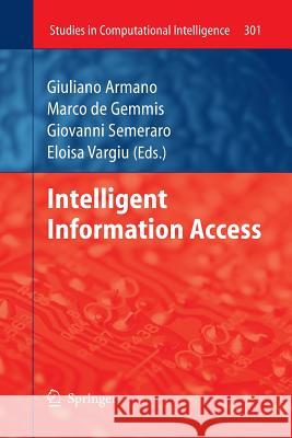 Intelligent Information Access Giuliano Armano, Marco de Gemmis, Giovanni Semeraro 9783642263873