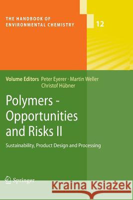 Polymers - Opportunities and Risks II: Sustainability, Product Design and Processing Peter Eyerer, Martin Weller, Christof Hübner 9783642264153
