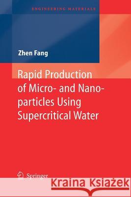 Rapid Production of Micro- And Nano-Particles Using Supercritical Water Fang, Zhen 9783642264252 Springer