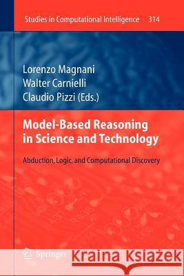 Model-Based Reasoning in Science and Technology: Abduction, Logic, and Computational Discovery Magnani, Lorenzo 9783642264672
