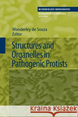 Structures and Organelles in Pathogenic Protists W. de Souza 9783642264962 Springer-Verlag Berlin and Heidelberg GmbH & 