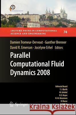 Parallel Computational Fluid Dynamics 2008: Parallel Numerical Methods, Software Development and Applications Damien Tromeur-Dervout, Gunther Brenner, David R. Emerson, Jocelyne Erhel 9783642265150