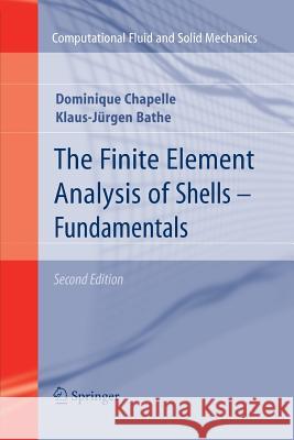 The Finite Element Analysis of Shells - Fundamentals Dominique Chapelle Klaus-Jurgen Bathe 9783642266317