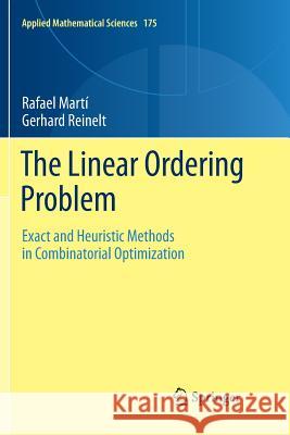 The Linear Ordering Problem: Exact and Heuristic Methods in Combinatorial Optimization Martí, Rafael 9783642266560