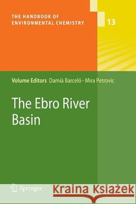 The Ebro River Basin Damià Barceló, Mira Petrovic 9783642266584