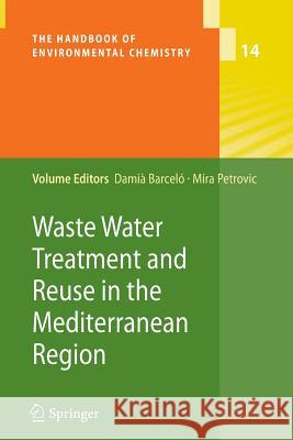 Waste Water Treatment and Reuse in the Mediterranean Region Damia Barcelo Mira Petrovic 9783642266607 Springer