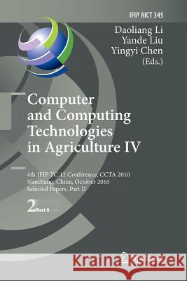 Computer and Computing Technologies in Agriculture IV: 4th IFIP TC 12 Conference, CCTA 2010, Nanchang, China, October 22-25, 2010, Part II, Selected Papers Daoliang Li, Yande Liu, Yingyi Chen 9783642267147