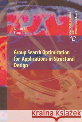 Group Search Optimization for Applications in Structural Design Lijuan Li Feng Liu 9783642268472 Springer