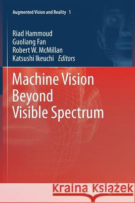 Machine Vision Beyond Visible Spectrum Riad Hammoud Guoliang Fan Robert W. McMillan 9783642268502 Springer
