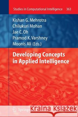 Developing Concepts in Applied Intelligence Kishan G. Mehrotra Chilukuri Mohan Jae C. Oh 9783642268601