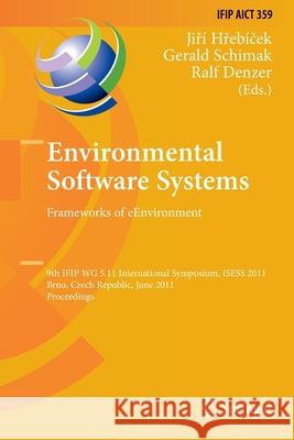 Environmental Software Systems. Frameworks of Eenvironment: 9th Ifip Wg 5.11 International Symposium, Isess 2011, Brno, Czech Republic, June 27-29, 20 Hrebicek, Jiri 9783642268786 Springer