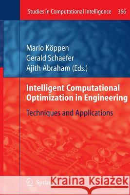 Intelligent Computational Optimization in Engineering: Techniques & Applications Köppen, Mario 9783642269400 Springer