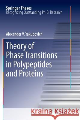 Theory of Phase Transitions in Polypeptides and Proteins Alexander V. Yakubovich 9783642269530 Springer