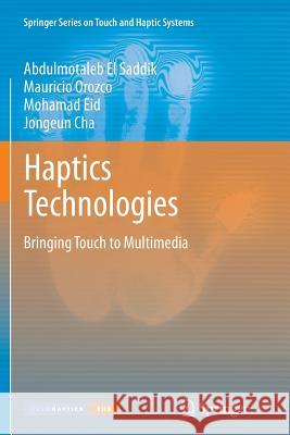 Haptics Technologies: Bringing Touch to Multimedia El Saddik, Abdulmotaleb 9783642270314